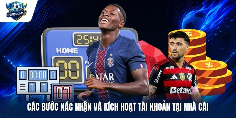 Các bước xác nhận và kích hoạt tài khoản tại nhà cái