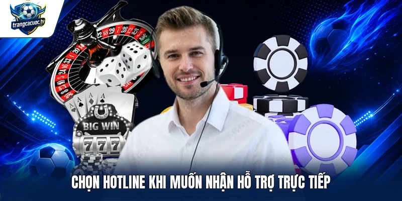 Chọn hotline khi muốn nhận hỗ trợ trực tiếp 