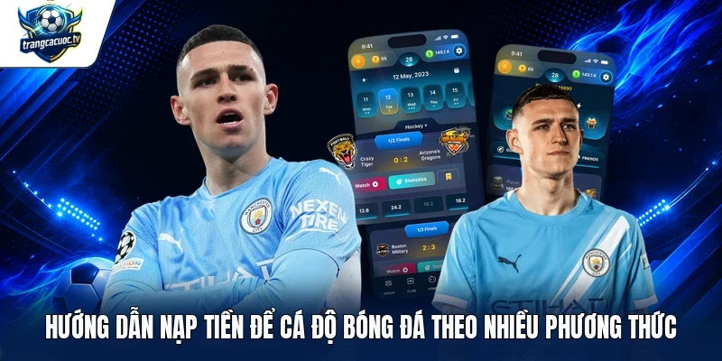 Hướng dẫn nạp tiền để cá độ bóng đá theo nhiều phương thức