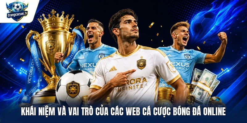 Khái niệm và vai trò của các web cá cược bóng đá online