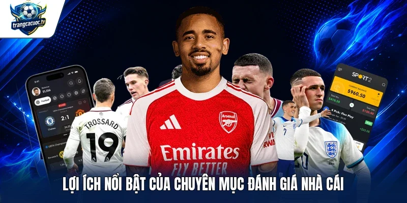 Lợi ích nổi bật của chuyên mục đánh giá nhà cái