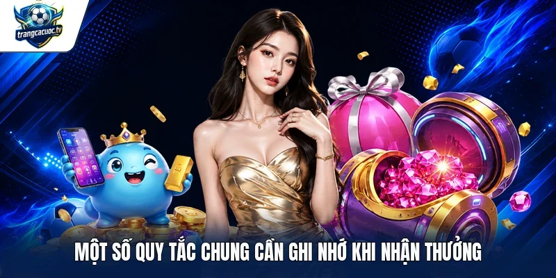 Một số quy tắc chung cần ghi nhớ khi nhận thưởng
