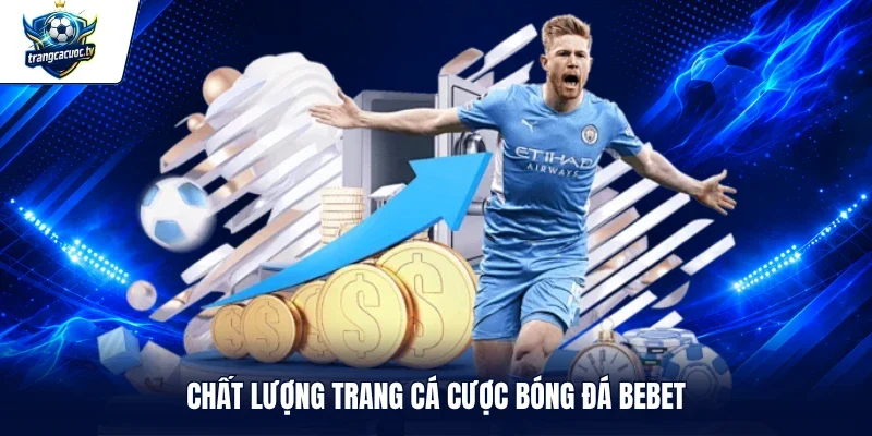Chất lượng trang cá cược bóng đá BEBET