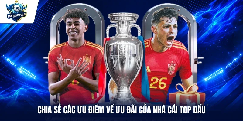 Chia sẻ các ưu điểm về ưu đãi của nhà cái top đầu