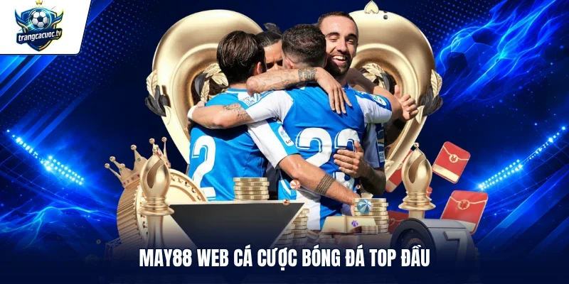 MAY88 web cá cược bóng đá top đầu