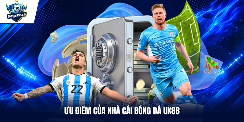 Ưu điểm của nhà cái bóng đá UK88